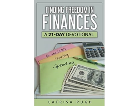 Livro Finding Freedom in Finances: A 21-Day Devotional de Latrisa Pugh (Inglês)