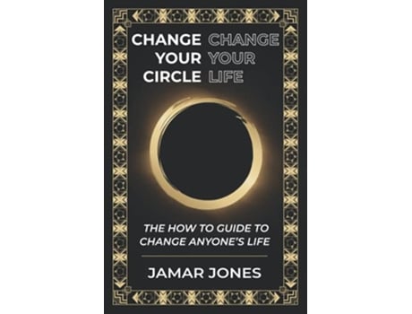 Livro Change your Circle Change your Life The How To Guide to Change Anyones Life de Mr Jamar M Jones (Inglês)