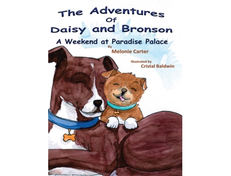 Livro The Adventures of Daisy and Bronson A Weekend at Paradise Palace de Melonie Carter (Inglês)