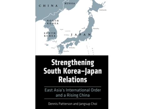 Livro Strengthening South Korea–Japan Relations de Dennis Patterson e Jangsup Choi (Inglês)