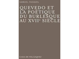 Livro Quevedo Et La Poetique Du Burlesque Au Xviie Siecle de Samuel Fasquel (Francês)