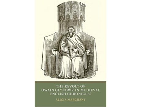 Livro The Revolt of Owain Glyndwr in Medieval English Chronicles de Alicia Marchant (Inglês)