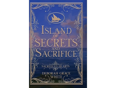 Livro Island of Secrets and Sacrifice de Deborah Grace White (Inglês - Capa Dura)