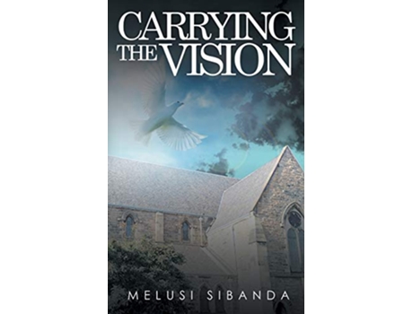 Livro Carrying the Vision de Melusi Sibanda (Inglês)