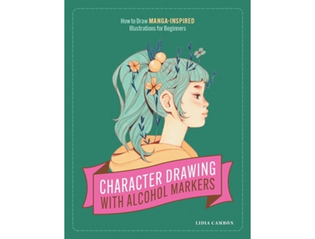 Livro Character Drawing with Alcohol Markers de Lidia Cambón (Inglês)