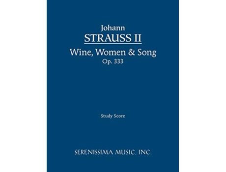 Livro Wine Women and Song Op 333 Study score de Johann Strauss II (Inglês)