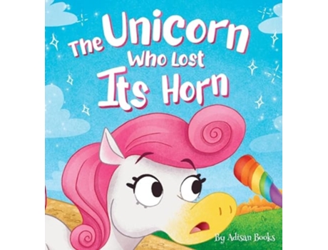Livro The Unicorn Who Lost Its Horn A Tale of How to Catch and Spread Kindness de Adisan Books (Inglês - Capa Dura)