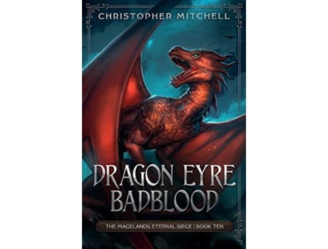 Livro Dragon Eyre Badblood The Magelands Eternal Siege Book 10 de Christopher Mitchell (Inglês)