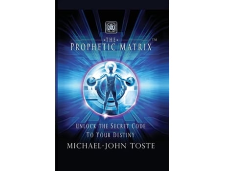 Livro The Prophetic Matrix Unlock the Secret Code to Your Destiny de Michael-John Toste (Inglês)