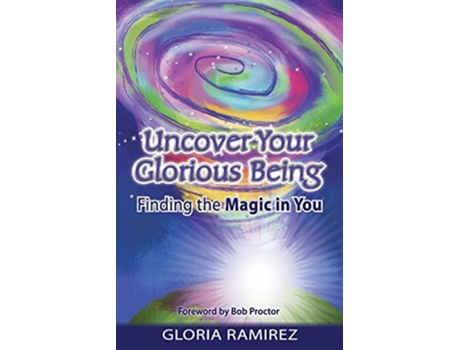 Livro Uncover Your Glorious Being Finding The Magic In You De Gloria Ramirez (inglês)
