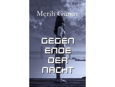 Livro Gegen Ende Der Nacht De Merih Gunay (inglês)