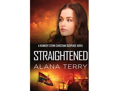 Livro Straightened A Kennedy Stern Christian Suspense Novel de Alana Terry (Inglês)