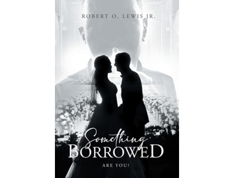 Livro Something Borrowed Are you? de Robert O Lewis Jr (Inglês - Capa Dura)
