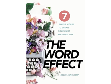 Livro The WORD EFFECT 7 Simple Words to Create Your Most Beautiful Life de Becky Jane Kemp (Inglês - Capa Dura)