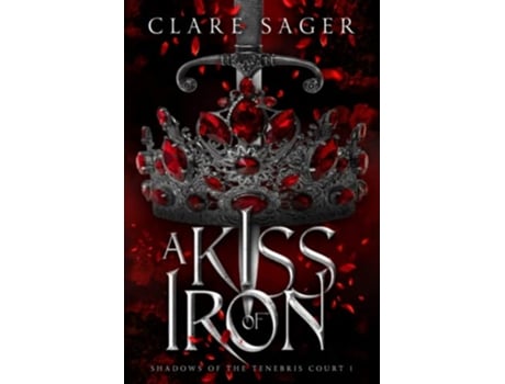 Livro A Kiss Of Iron shadows Of The Tenebris Court de Sager Clare (Inglês)