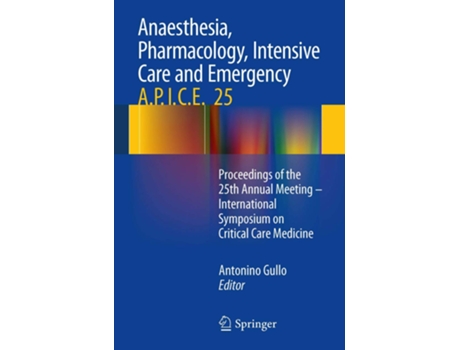 Livro Anaesthesia, Pharmacology, Intensive Care and Emergency A.P.I.C.E. de Gullo e Antonino (Inglês)