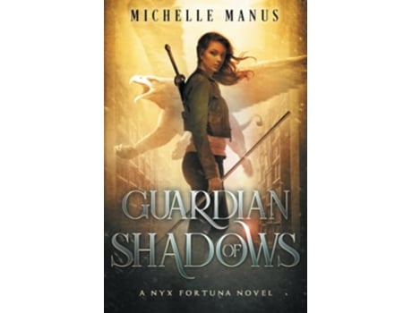 Livro Guardian of Shadows A Nyx Fortuna Novel de Michelle Manus (Inglês)