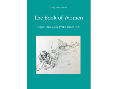 Livro The Book of Women Figure Studies by Philip James de Nicholas James (Inglês)