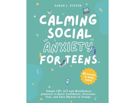 Livro Calming Social Anxiety for Teens de Sarah J Foster (Inglês)