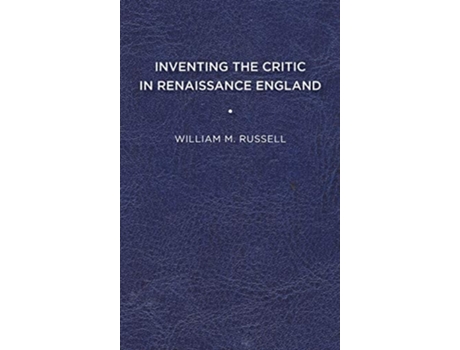 Livro Inventing the Critic in Renaissance England de William Russell (Inglês - Capa Dura)