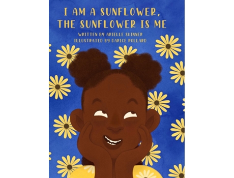 Livro I Am A Sunflower, The Sunflower Is Me De Arielle Skinner (inglês)