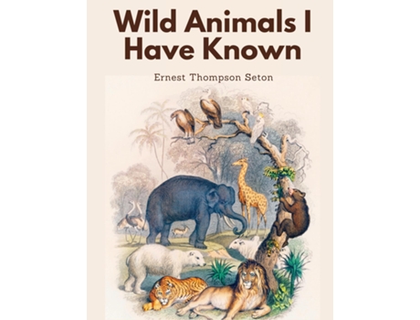 Livro Wild Animals I Have Known de Ernest Thompson Seton (Inglês)