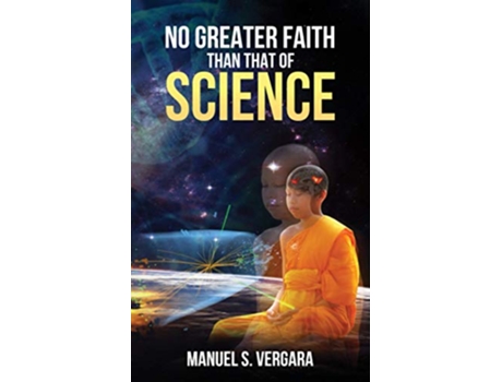 Livro No Greater Faith than that of Science de Manuel S Vergara Manuel S Vergara (Inglês)