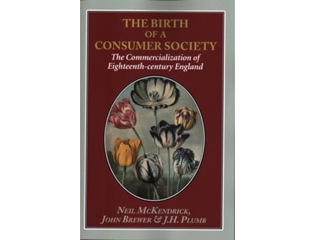 Livro the birth of a consumer society de neil mckendrick,john brewer,j. h. plumb (inglês)