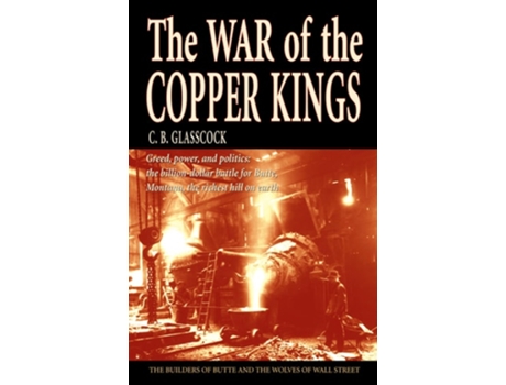 Livro The War of the Copper Kings de C B Glasscock (Inglês)