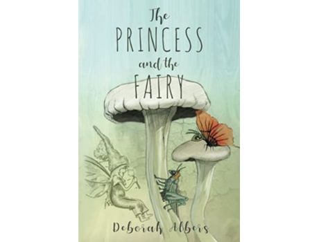 Livro The Princess and the Fairy de Deborah Albers (Inglês)