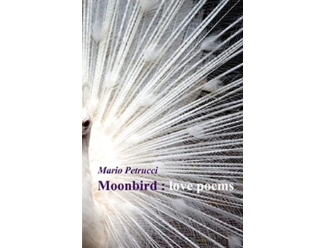 Livro Moonbird love poems de Mario Petrucci (Inglês)