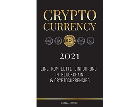 Livro Cryptocurrency - 2021 Eine komplette Einführung in Blockchain amp Cryptocurrencies de United Library (Alemão)