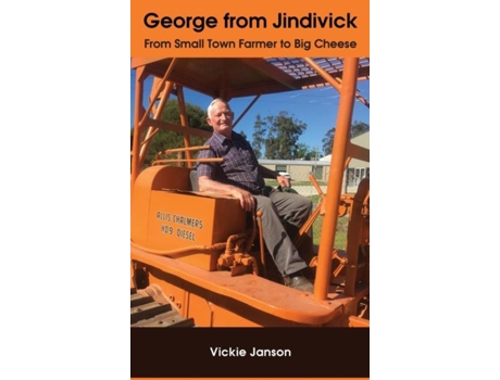 Livro George From Jindivick From Small Town Farmer To Big Cheese De Vickie Janson (inglês)
