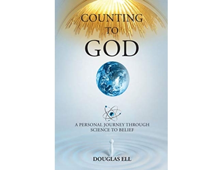Livro Counting To God A Personal Journey Through Science to Belief de Douglas Ell (Inglês)