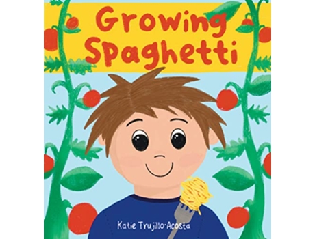 Livro Growing Spaghetti de Katie TrujilloAcosta (Inglês)