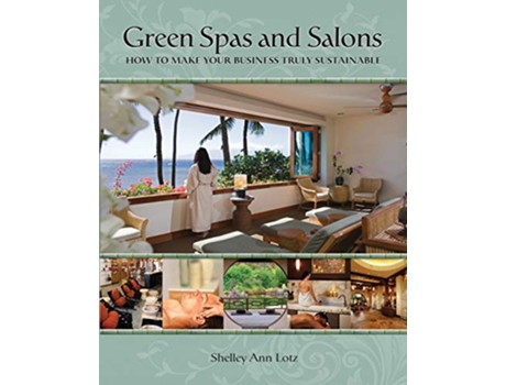 Livro Green Spas and Salons How to Make Your Business Truly Sustainable de Shelley Ann Lotz (Inglês)