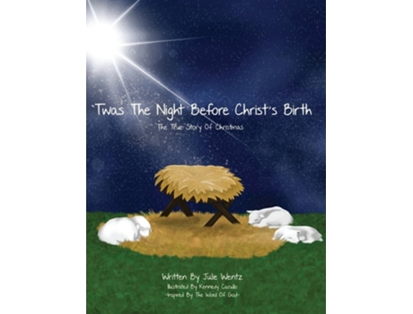 Livro Twas the Night Before Christs Birth The True Story of Christmas de Julie Wentz (Inglês - Capa Dura)
