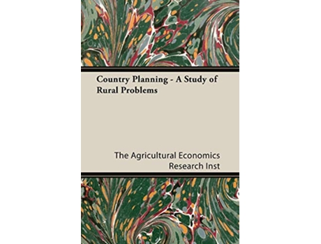 Livro Country Planning A Study of Rural Problems de The Agricultural Economics Research Inst The Agricultural Economics Research Inst (Inglês)