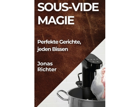 Livro Sous-Vide Magie Perfekte Gerichte, jeden Bissen de Jonas Richter (Inglês)