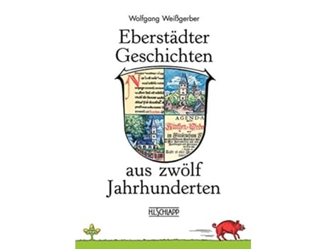 Livro Eberstädter Geschichten aus zwölf Jahrhunderten 782 1982 German Edition de Wolfgang Weißgerber (Alemão)