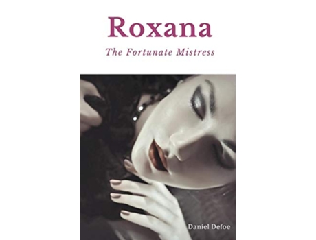 Livro Roxana The Fortunate Mistress A 1724 novel by Daniel Defoe de Daniel Defoe (Inglês)