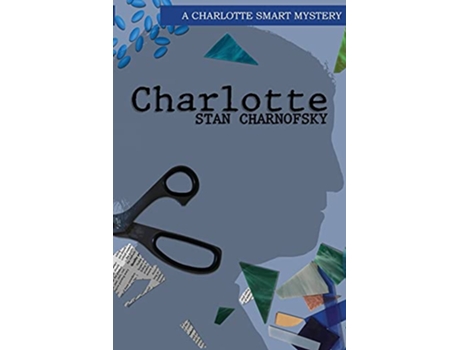Livro Charlotte A Charlotte Smart Mystery de Stan Charnofsky (Inglês)