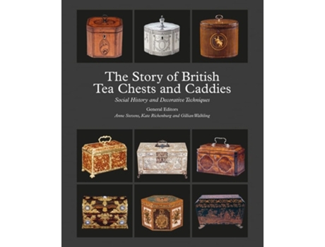 Livro The Story of British Tea Chests and Caddies de Anne Stevens, Kate Richenburg et al. (Inglês - Capa Dura)