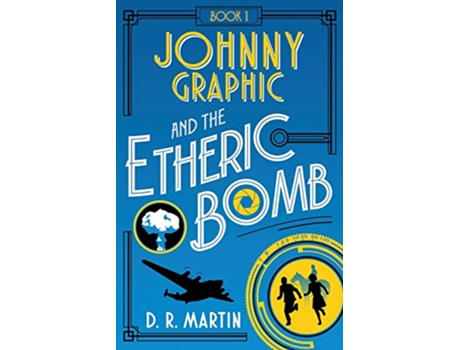 Livro Johnny Graphic and the Etheric Bomb Johnny Graphic Adventures de D R Martin (Inglês)