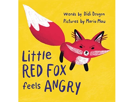 Livro Little Red Fox Feels Angry An Anger Management Book for Little Ones de Didi Dragon e Maria Mau (Inglês - Capa Dura)
