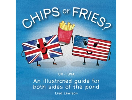 Livro Chips or Fries An illustrated guide for both sides of the pond UK USA de Lisa Lewison (Inglês)