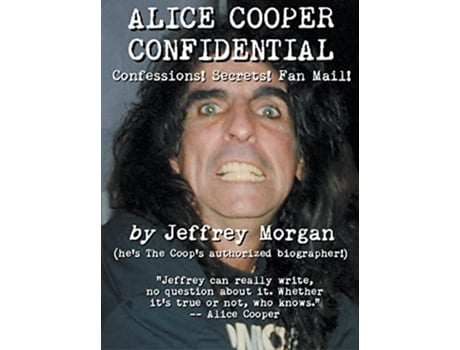 Livro Alice Cooper Confidential Confessions Secrets Fan Mail de Jeffrey Morgan (Inglês - Capa Dura)