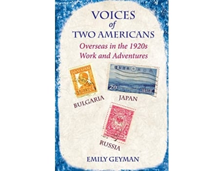 Livro Voices of Two Americans Overseas in the 1920s Work and Adventures de Emily Geyman (Inglês)