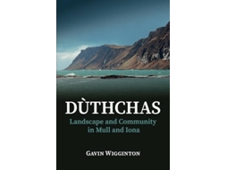 Livro Duthchas Landscape and Community in Mull and Iona de Gavin Wigginton (Inglês)