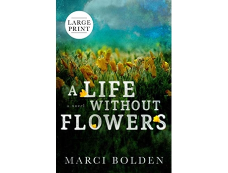 Livro A Life Without Flowers LARGE PRINT de Marci Bolden (Inglês)